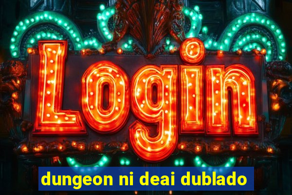 dungeon ni deai dublado